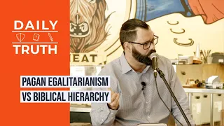 PAGAN EGALITARIANISM vs BIBLICAL HIERARCHY