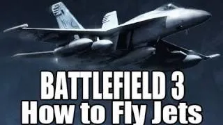 Battlefield 3: How to Fly Jets