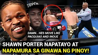 PINOY NA MALA-INOUE AT PACQUIAO ANG GALAW, NAPAHANGA AT NAPAMURA SI SHAWN PORTER SA HUSAY NG PINOY!!