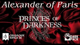 Crusader Kings III: Princes of Darkness | Alexander of Paris #1