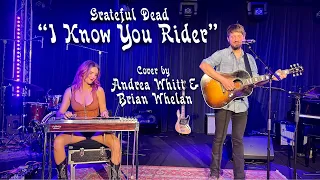 Grateful Dead - I Know You Rider - Cover by Andrea Whitt & Brian Whelan