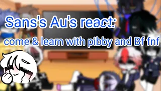 Sans's Au's react come learn with pibby and Bf fnf