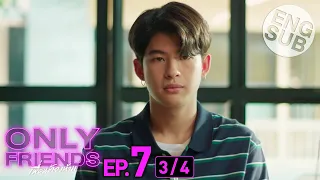 [Eng Sub] Only Friends เพื่อนต้องห้าม | EP.7 [3/4]