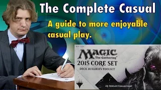 MTG - The Complete Casual, A Guide To Better and More Enjoyable Casual Magic: The Gathering Play