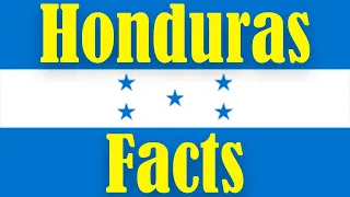 Interesting Facts About Honduras | Facts about Honduras