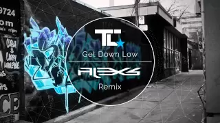 TC - Get Down Low (Alex S. Remix)