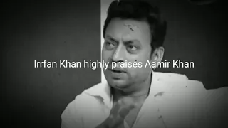 Irrfan Khan highly praises Aamir Khan in an Interview