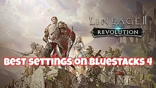 Lineage 2: Revolution - Best settings on Bluestacks 4