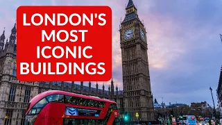 London's Most ICONIC Buildings