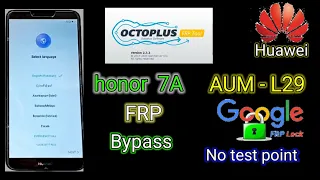 Huawei honor 7A   AUM-L29 Google Lock bypass one click  fastboot mode .no test point