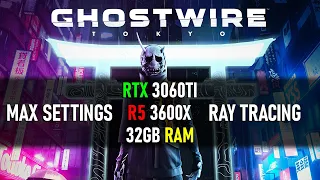 Ghostwire: Tokyo | RTX 3060TI + RYZEN 5 3600X | MAX SETTINGS Benchmark 1080p