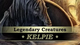 Legendary Creatures #03: Kelpie