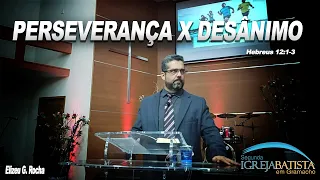 PERSEVERANÇA X DESÂNIMO HEBREUS 12: 1-3