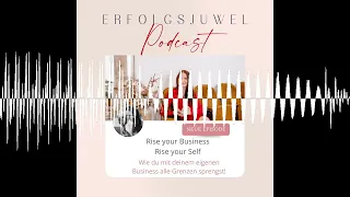 Rise your Business - Rise your Self - Erfolgsjuwel - Erfolgreich in deinem Soul Business