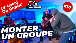 MONTER UN GROUPE DE MUSIQUE- Le Local De Répèt' L'émission #10