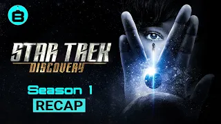 Star Trek: Discovery - Season 1 Recap