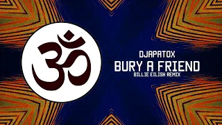 Billie Eilish - Bury A Friend (Djapatox Remix)  [Psy-Trance]