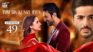 Tum Bin Kesay Jiyen Episode 49 | 18 April 2024 (English Subtitles) | ARY Digital