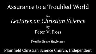 Assurance to a Troubled World, from Lectures on Christian Science by Peter V  Ross
