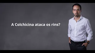 A colchicina ataca os rins?