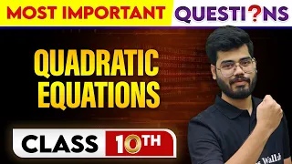 QUADRATIC EQUATIONS - Most Important Questions || Class-10th