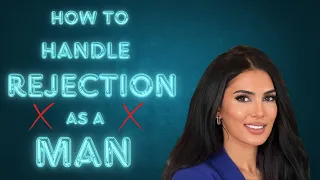 HOW TO HANDLE REJECTION AS A MAN - Sadia Khan #relationships #marriages #love