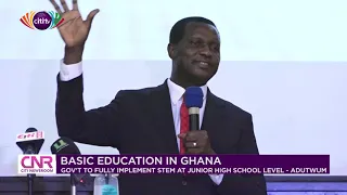 Govt to fully implement STEM at JHS level - Education Minister | Citi Newsroom