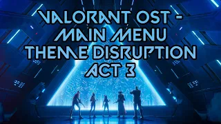 Valorant OST - Main Menu Theme Episode 4 Disruption Act 3 [HQ] 🎶