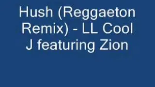 Hush Reggaeton Remix   LL Cool J featuring Zion