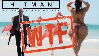 Hitman - WTF & Funny moments |The Showstopper| Enter a world of ass|