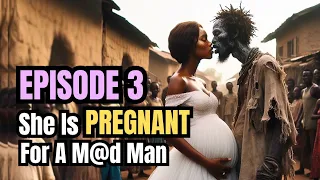 Episode 3 She Got Pregn@nt for a M@d Man #africanfolktales #folktale #tales