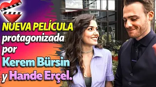 Kerem Bürsin y Hande Erçel protagonizan nueva película.