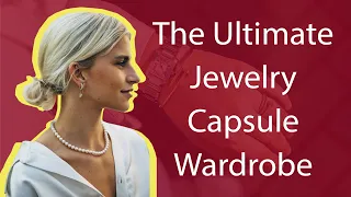 The Ultimate Jewelry Capsule Wardrobe