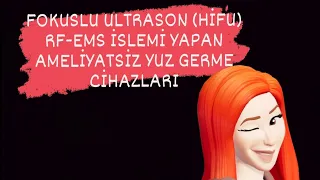 FOKUSLU ULTRASON (HİFU)RF-EMS İSLEMİ YAPAN AMELİYATSİZ YUZ GERME CİHAZLARİ GUNCELLEME