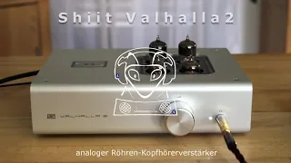 Schiit Valhalla2 vorgestellt - Röhrenverstärker für Kopfhörer - Ein heißer Tipp!