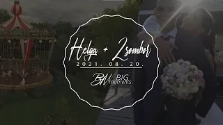 Helga + Zsombor |2021.08.20. |Esküvői rövid kisfilm, összeállítás | Wedding highlights - Big Moments