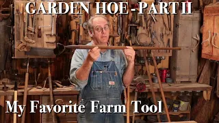 Garden Hoe, Part II - My Favorite Farm Tool