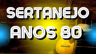 SERTANEJO ANOS 80🎵AS MELHORES DO SERTANEJO ANTIGAS