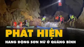Khám phá hang động Sơn Nữ vừa phát hiện ở Quảng Bình