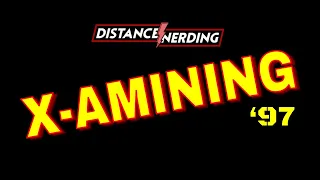 X-amining ‘97: Episode 8