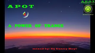 A Power Of Trance [APOT] - 4 - Dj Vanny Boy®