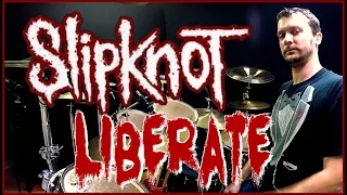 SLIPKNOT - Liberate - Drum Cover