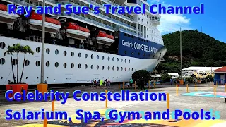 Celebrity Constellation Ship Tour. Solarium, Spa, Gym and Pools