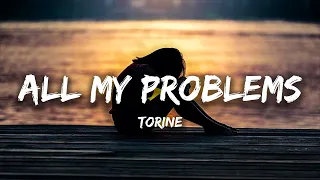 Torine - All My Problems (Lyrics)