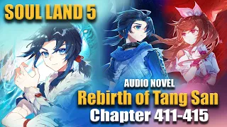 SOUL LAND 5 | Rebirth of Tang San: [ENGLISH] Chapter 411-415