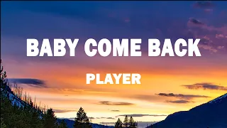 Player - Baby Come Back (Lyrics)