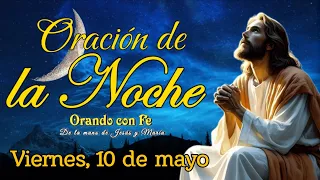 ORACIÓN DE LA NOCHE, VIERNES 10 DE MAYO 2024.