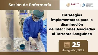 ENFERMERÍA Estrategias para la disminución de Infecciones Asociadas al Torrente Sanguíneo INER, 2022