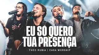 Eu Só Quero Tua Presença - Theo Rubia e @CasaWorship @LeoBrandao @JullianySouza  (Ao Vivo)