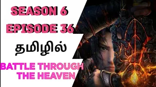 BATTLE THROUGH THE HEAVEN in tamil dubbed explaine|தமிழ் விளக்கம்| season-6-episode-36